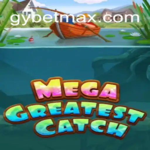 MegaGreatestCatch: Dive into the Exciting World of GY Bet Gaming