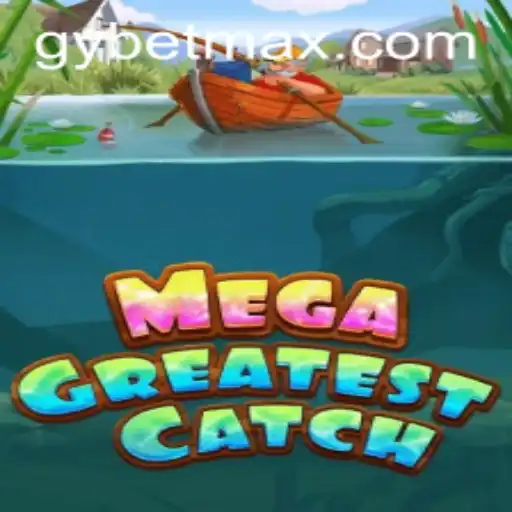 MegaGreatestCatch: Dive into the Exciting World of GY Bet Gaming