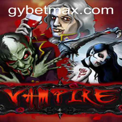 Exploring the Thrilling World of Vampire: A Look at GY Bet